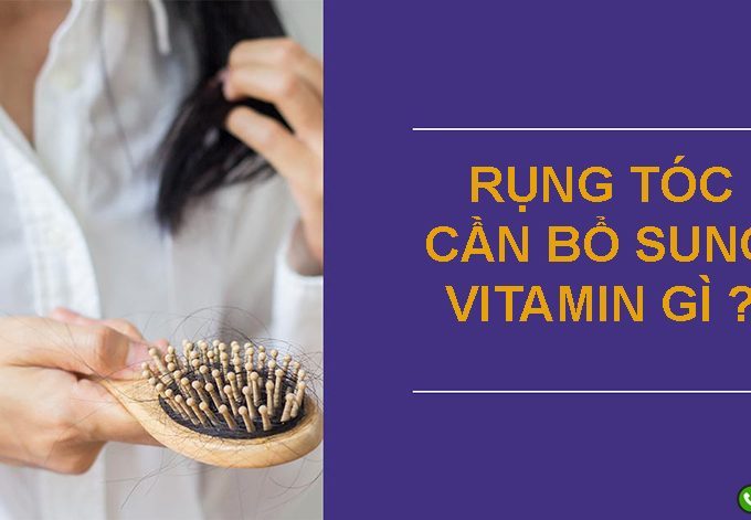 Rụng tóc cần bổ sung vitamin gì?