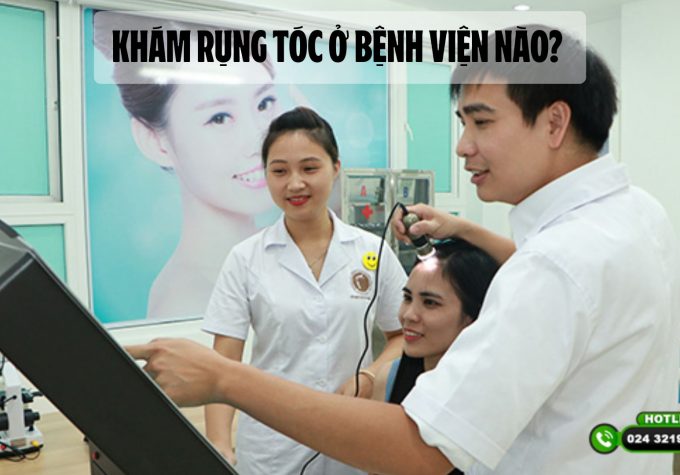 Khám rụng tóc ở Bệnh viện nào? Lời khuyên khi thăm khám tại các bệnh viện lớn