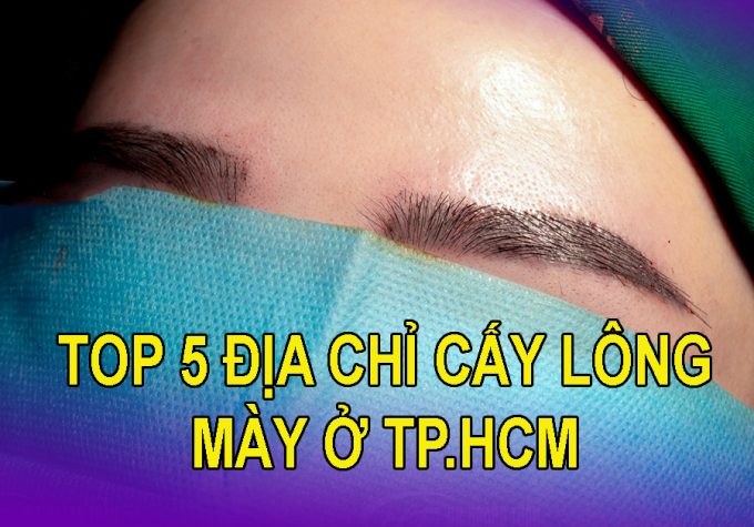 Top 5 địa chỉ cấy lông mày ở TP.HCM đẹp và uy tín nhất!