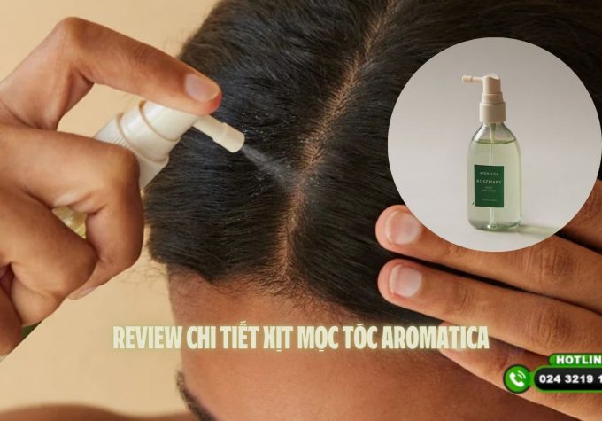 Review chi tiết Xịt mọc tóc Aromatica: nguồn gốc, cách dùng, ưu – nhược điểm