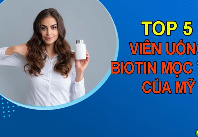 TOP 5 sản phẩm viên uống biotin mọc tóc của Mỹ bán chạy nhất hiện nay