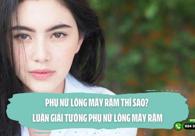 Phụ nữ lông mày rậm thì sao? Luận giải tướng phụ nữ lông mày rậm