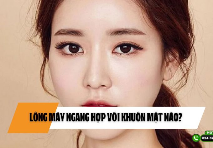 Lông mày ngang hợp với khuôn mặt nào?