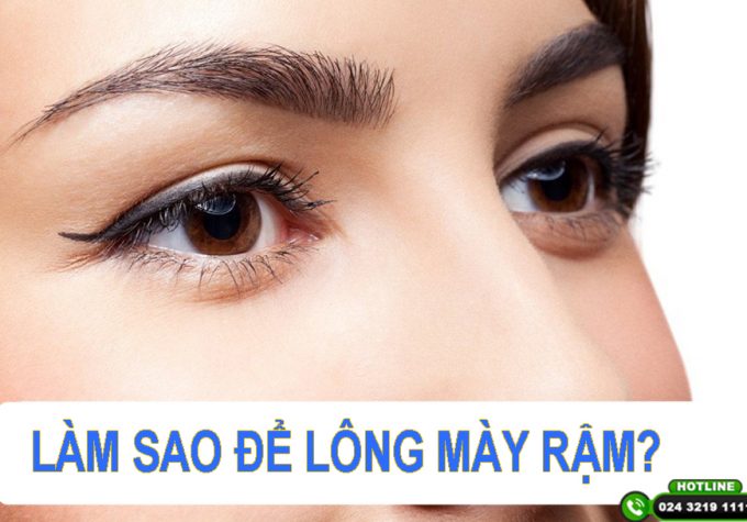 Làm sao để lông mày rậm? Mách bạn 10 cách giúp chân mày mọc rậm và nhanh nhất