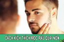 8 Cách kích thích mọc râu quai nón nhanh và hiệu quả nhất