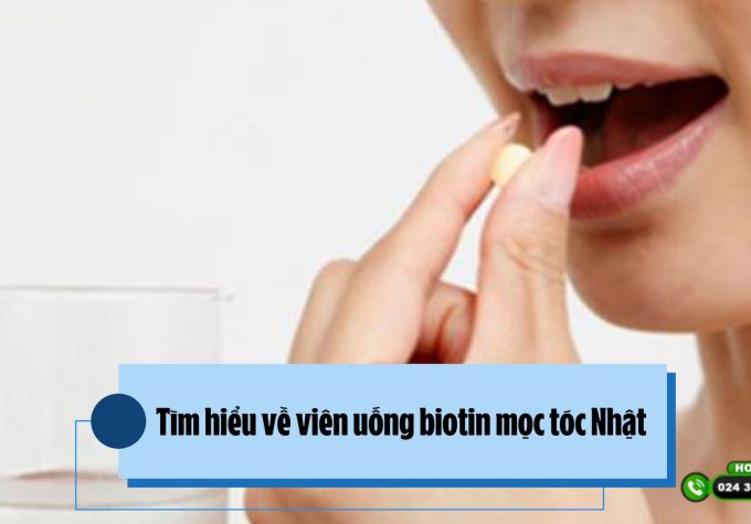 Tìm hiểu về viên uống biotin mọc tóc Nhật: công dụng, cách dùng, sản phẩm nổi bật