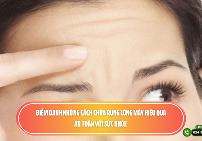 Điểm danh những cách chữa rụng lông mày hiệu quả, an toàn với sức khỏe 