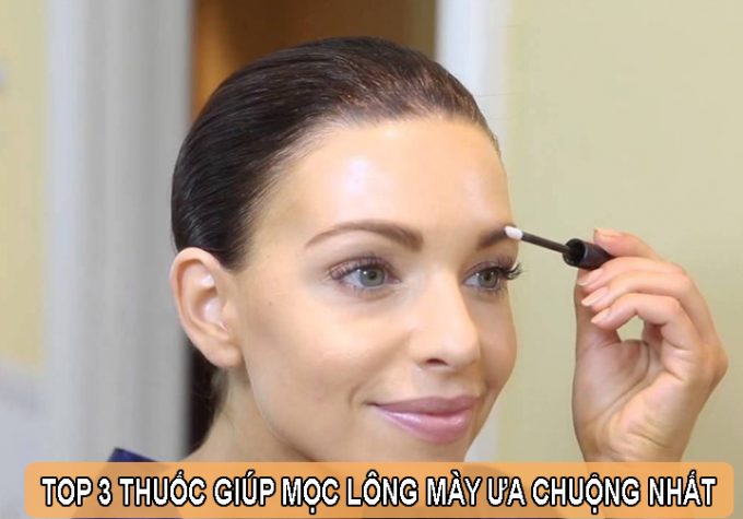 Top 3 thuốc giúp mọc lông mày được ưa chuộng nhất hiện nay