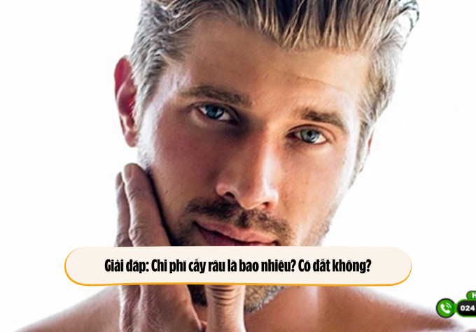 Giải đáp: Chi phí cấy râu là bao nhiêu? Có đắt không?