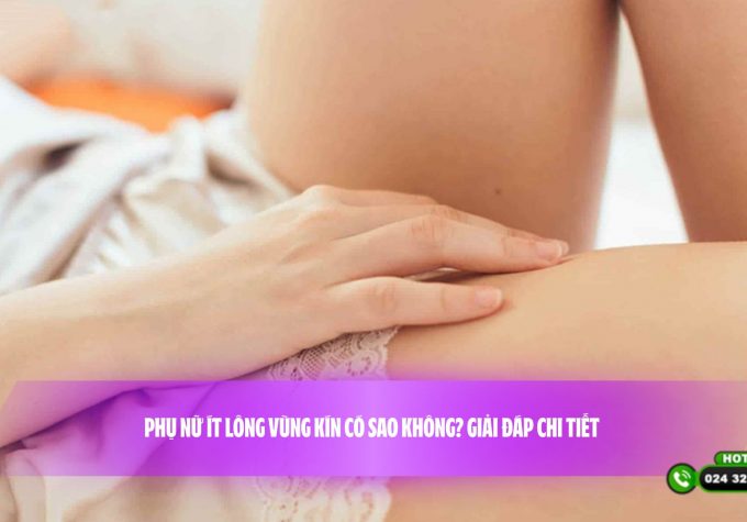 Phụ nữ ít lông vùng kín có sao không? Giải đáp chi tiết 