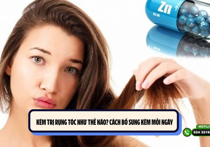 Kẽm trị rụng tóc như thế nào? Cách bổ sung kẽm mỗi ngày 