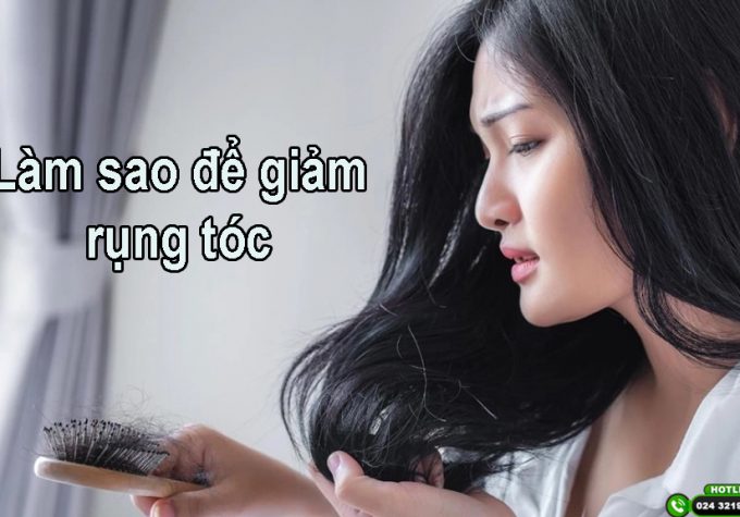 Làm sao để giảm rụng tóc? 7 cách đơn giản nhưng cực kỳ hiệu quả