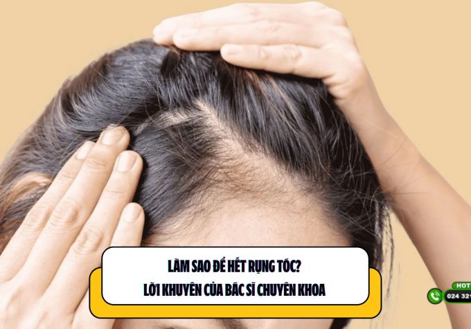Làm sao để hết rụng tóc? Lời khuyên của bác sĩ chuyên khoa 