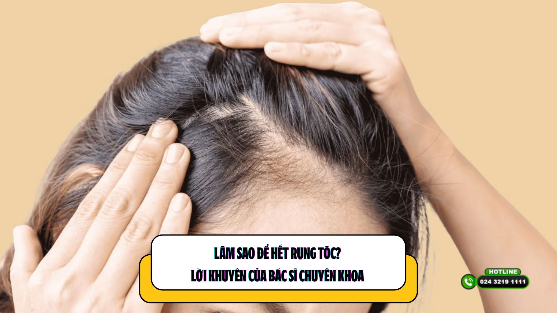 Làm sao để hết rụng tóc? Lời khuyên của bác sĩ chuyên khoa 