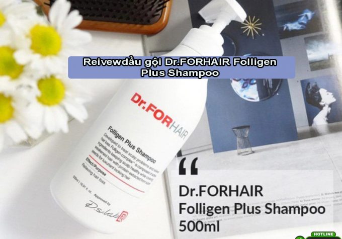 Review chi tiết dầu Gội Dr.FORHAIR Folligen Plus Shampoo