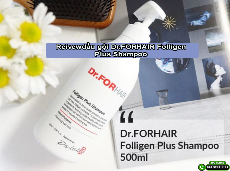 Review chi tiết dầu Gội Dr.FORHAIR Folligen Plus Shampoo