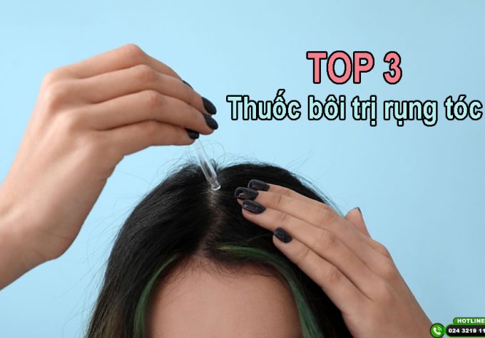 TOP 3 loại thuốc bôi trị rụng tóc bán chạy hiện nay