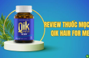 Review thuốc mọc tóc Qik Hair for men: Thành phần, công dụng, hiệu quả thực tế