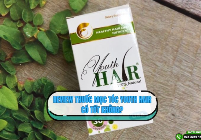 Review thuốc mọc tóc Youth Hair: Thành phần, công dụng, đánh giá từ người dùng