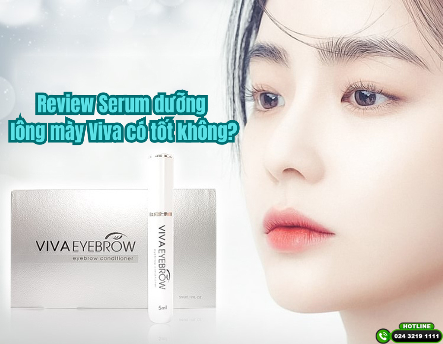 Serum dưỡng lông mày Viva: Thành phần, công dụng, hiệu quả và giá bán