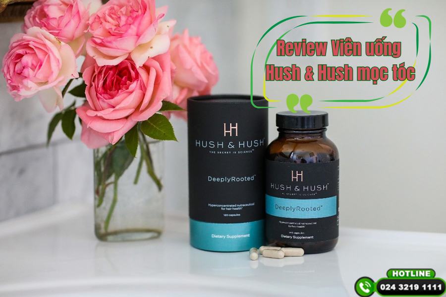 Viên uống Hush & Hush mọc tóc review thành phần, công dụng và hiệu quả thực tế