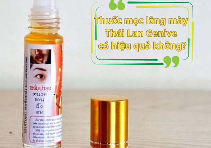 Thuốc mọc lông mày Thái Lan Genive có hiệu quả không?