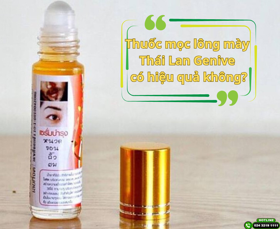 Thuốc mọc lông mày Thái Lan Genive có hiệu quả không?