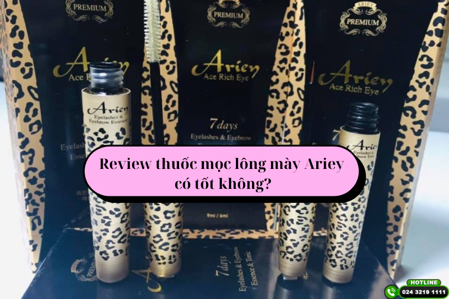 Review thuốc mọc lông mày Ariey có tốt không? Trải nghiệm từ người dùng thực tế