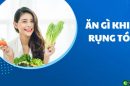 Chuyên gia dinh dưỡng giải đáp: Ăn gì khi bị rụng tóc?