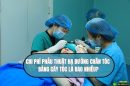 Chi phí phẫu thuật hạ đường chân tóc là bao nhiêu?