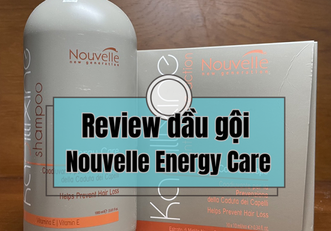 Review chất lượng và hiệu quả của dầu gội Nouvelle Energy Care