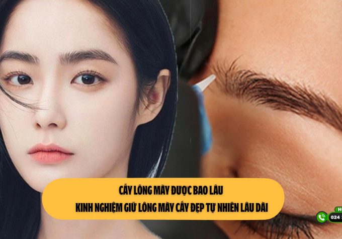 Cấy lông mày được bao lâu – Kinh nghiệm giữ lông mày cấy đẹp tự nhiên lâu dài