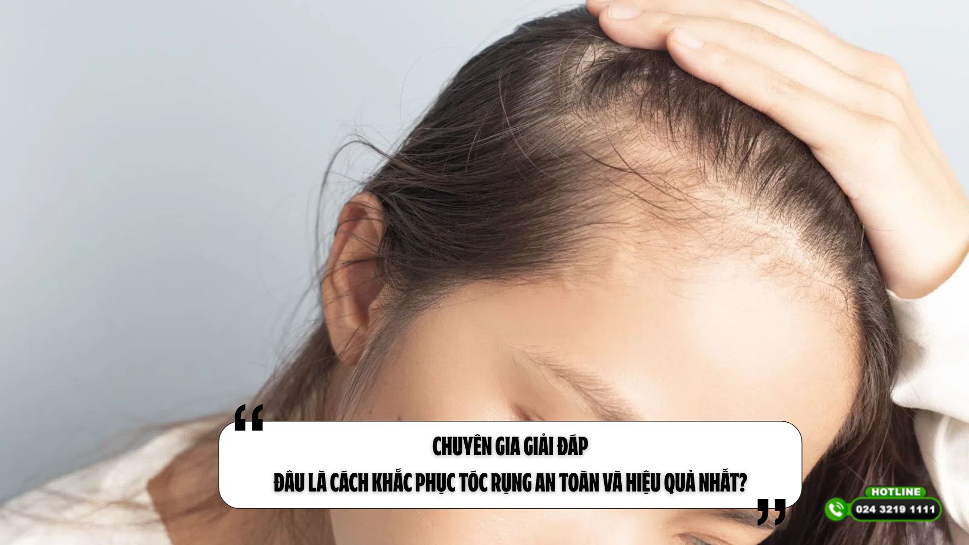 Chuyên gia giải đáp: Đâu là cách khắc phục tóc rụng an toàn và hiệu quả nhất?