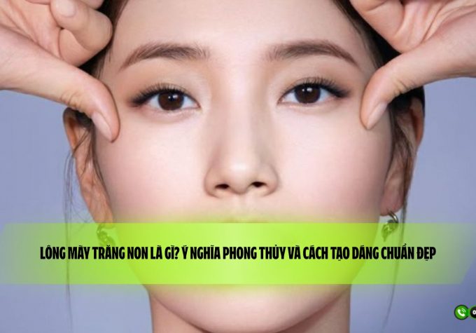 Lông mày trăng non là gì? Ý nghĩa phong thủy và cách tạo dáng chuẩn đẹp