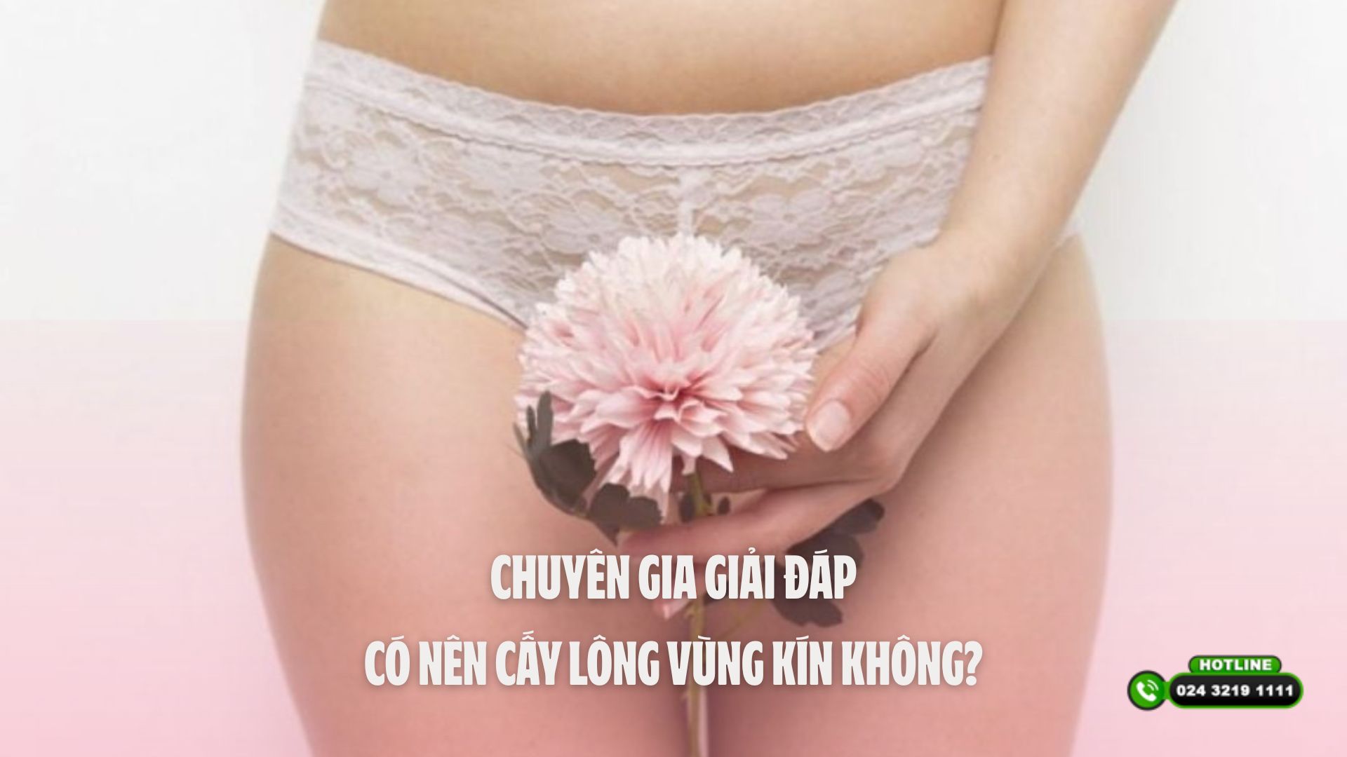 Chuyên gia giải đáp: Có nên cấy lông vùng kín không?