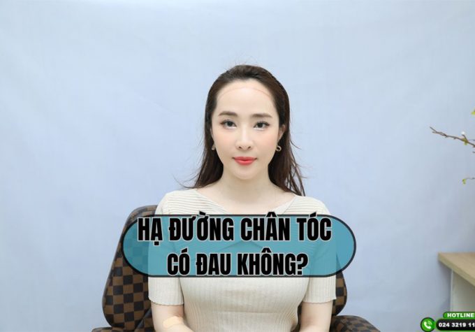 Hạ đường chân tóc có đau không? Góc nhìn chuyên gia và đánh giá thực tế của khách hàng