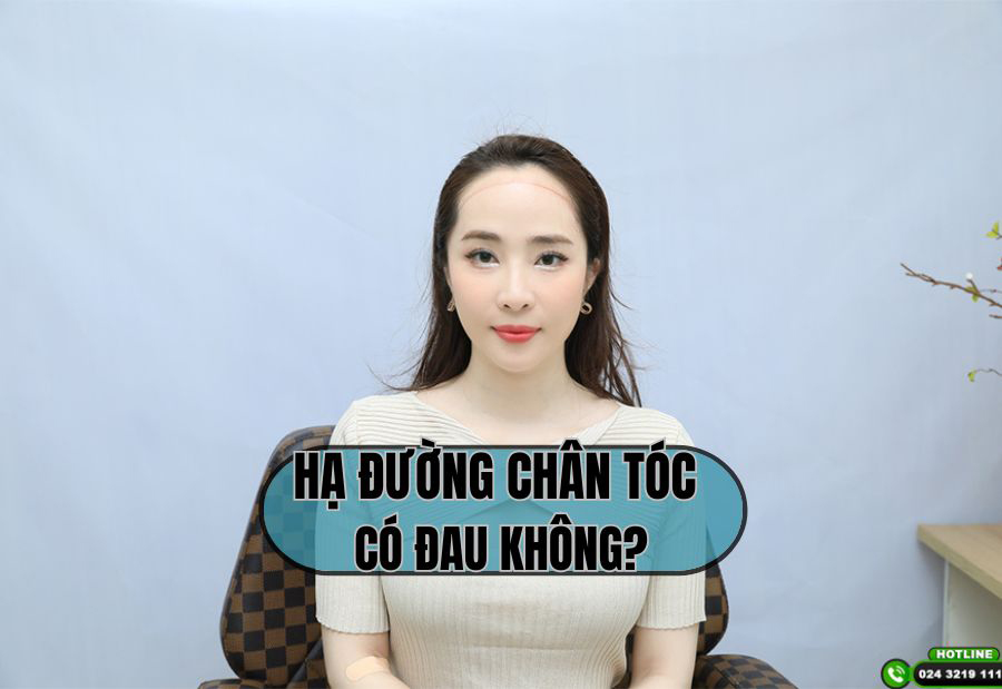 Hạ đường chân tóc có đau không? Góc nhìn chuyên gia và đánh giá thực tế của khách hàng