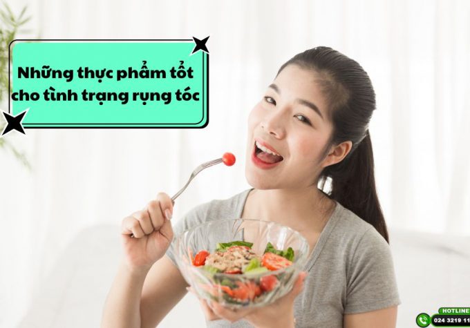 [Chuyên gia chia sẻ] Các thực phẩm tốt cho tình trạng rụng tóc