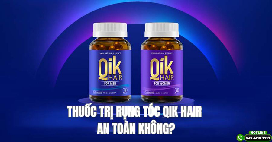 [Giải đáp thắc mắc] Thuốc trị rụng tóc Qik Hair an toàn không?