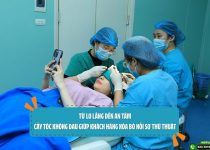 Từ lo lắng đến an tâm: Cấy tóc không đau giúp khách hàng xóa bỏ nỗi sợ thủ thuật