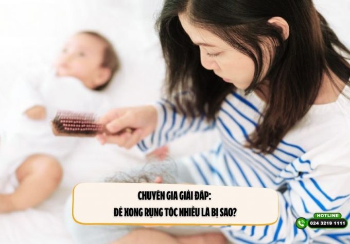 Chuyên gia giải đáp: Đẻ xong rụng tóc nhiều là bị sao?