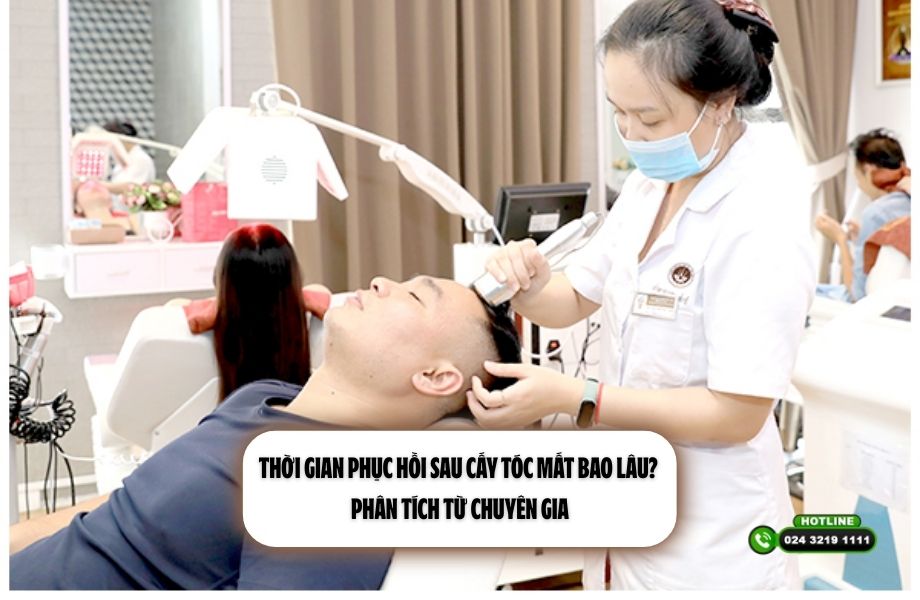 Thời gian phục hồi sau cấy tóc mất bao lâu? Phân tích từ chuyên gia