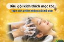 Dầu gội kích thích mọc tóc: Top 5 sản phẩm không nên bỏ qua