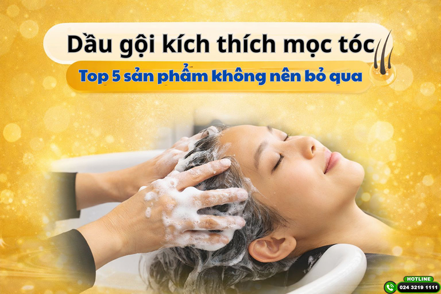 Dầu gội kích thích mọc tóc: Top 5 sản phẩm không nên bỏ qua
