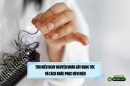 Tìm hiểu ngay nguyên nhân gây rụng tóc và cách khắc phục hữu hiệu