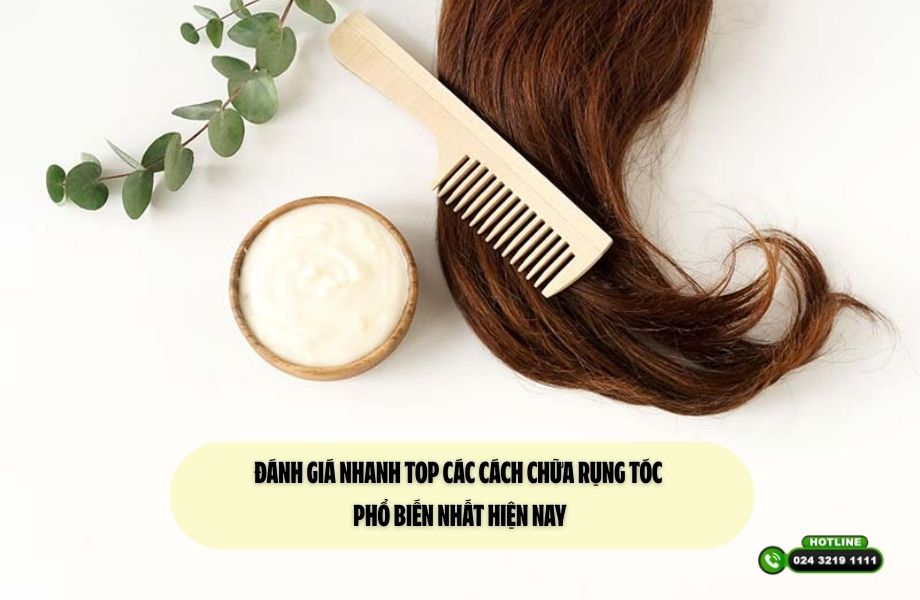 Đánh giá nhanh top các cách chữa rụng tóc phổ biến nhất hiện nay