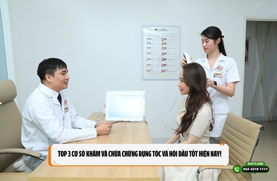 Top 3 Cơ sở khám và chữa chứng rụng tóc và hói đầu tốt hiện nay! 