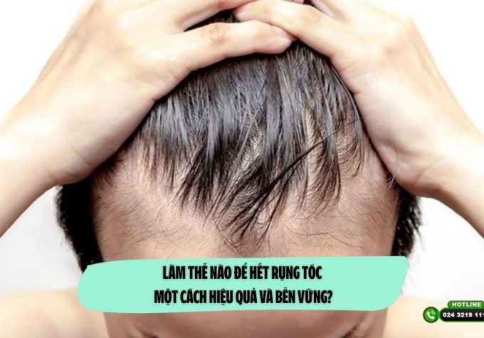 Làm thế nào để hết rụng tóc một cách hiệu quả và bền vững?