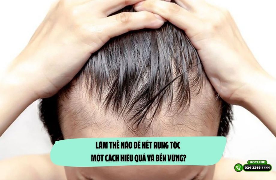 Làm thế nào để hết rụng tóc một cách hiệu quả và bền vững?