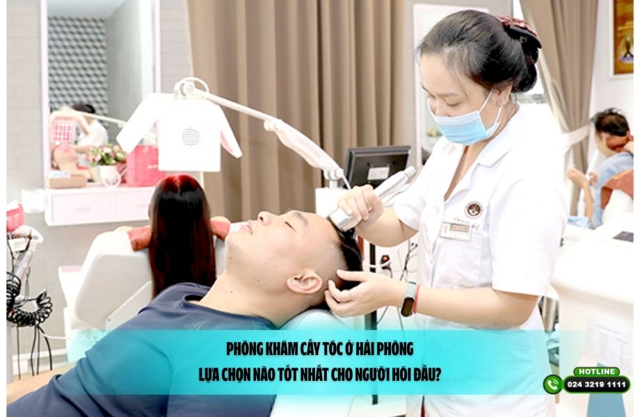 Phòng khám cấy tóc ở Hải Phòng: Lựa chọn nào tốt nhất cho người hói đầu?
